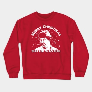 Merry Christmas Shitter was Full ! Crewneck Sweatshirt